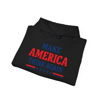 Make America Think Again Hoodie – Liberal Political Sweatshirt, Progressive Unisex Pullover