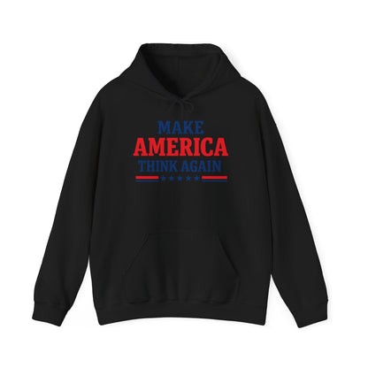 Make America Think Again Hoodie – Liberal Political Sweatshirt, Progressive Unisex Pullover