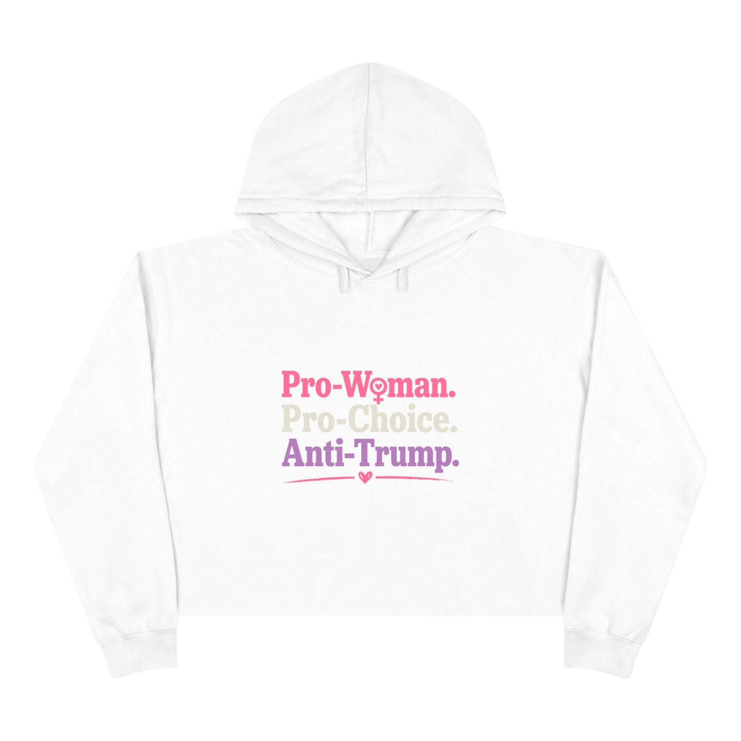Pro-Woman Pro-Choice Anti-Trump Cropped Hoodie | Feminist Political Statement Crop Hoodie for Women