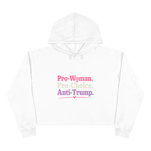 Pro-Woman Pro-Choice Anti-Trump Cropped Hoodie | Feminist Political Statement Crop Hoodie for Women