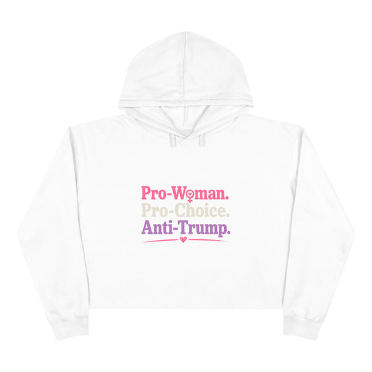 Pro-Woman Pro-Choice Anti-Trump Cropped Hoodie | Feminist Political Statement Crop Hoodie for Women