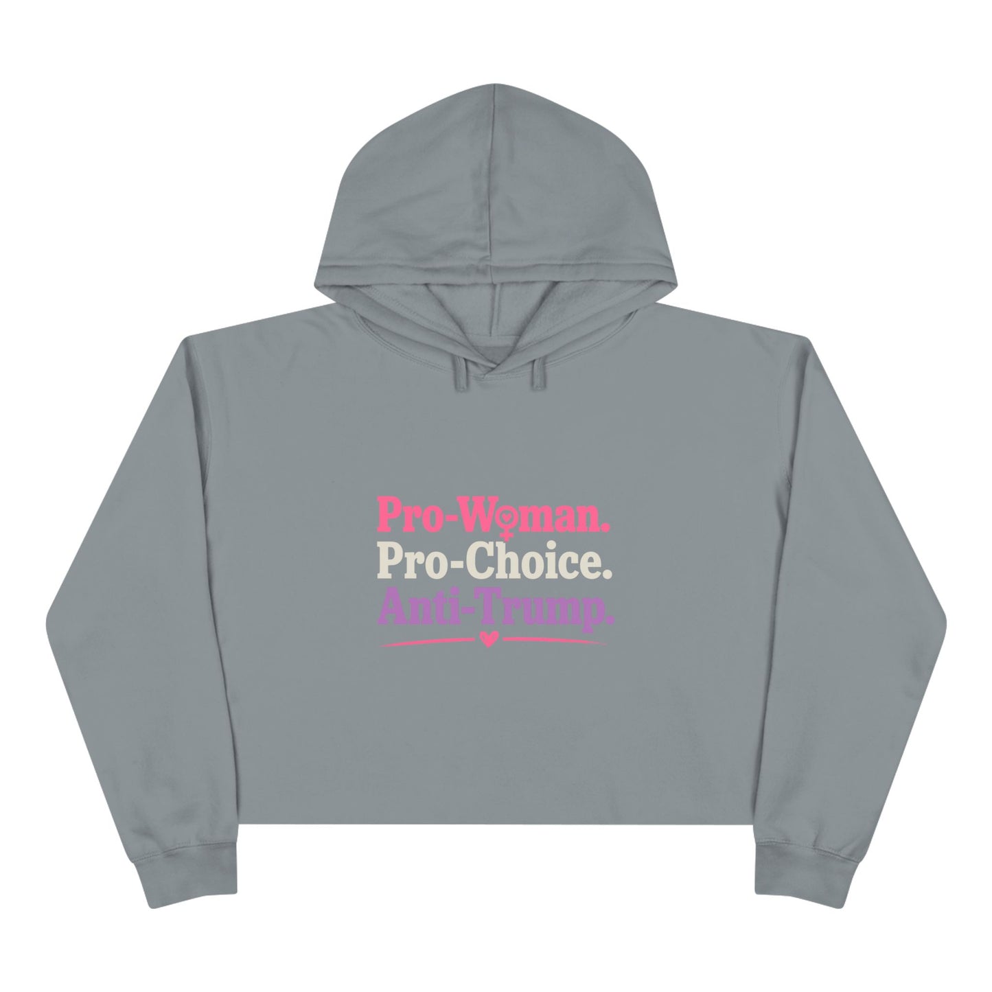Pro-Woman Pro-Choice Anti-Trump Cropped Hoodie | Feminist Political Statement Crop Hoodie for Women