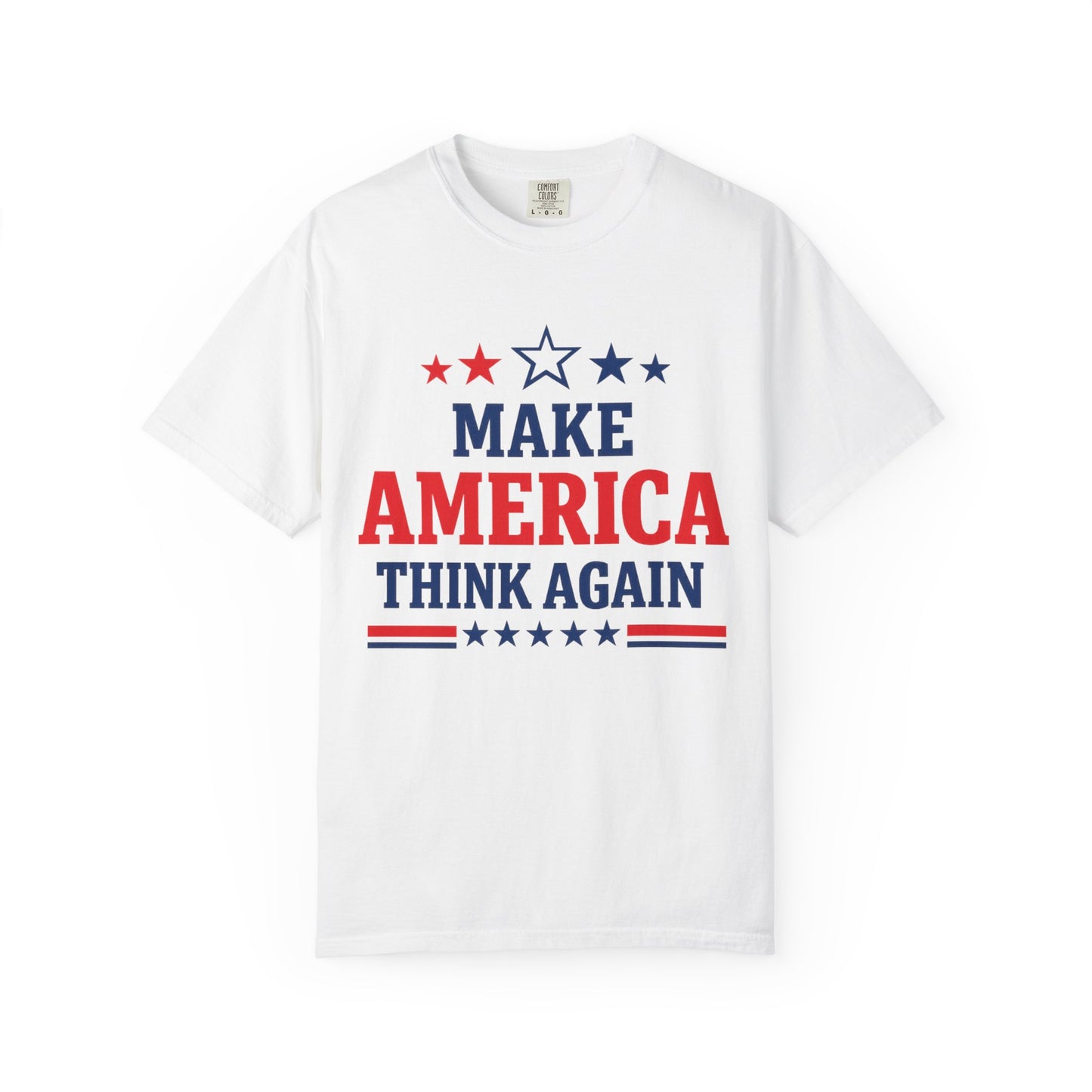 Make America Think Again Political T-Shirt – Patriotic Liberal Statement Tee