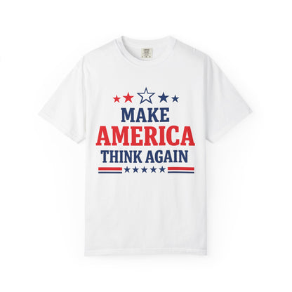Make America Think Again Political T-Shirt – Patriotic Liberal Statement Tee