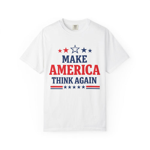 Make America Think Again Political T-Shirt – Patriotic Liberal Statement Tee