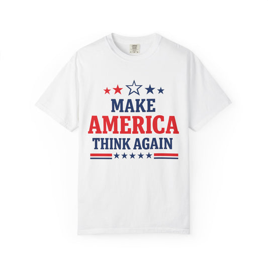 Make America Think Again Political T-Shirt – Patriotic Liberal Statement Tee