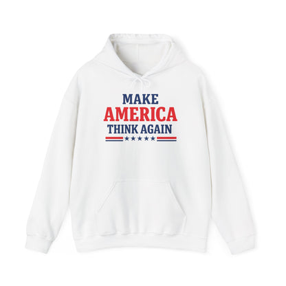 Make America Think Again Hoodie – Liberal Political Sweatshirt, Progressive Unisex Pullover