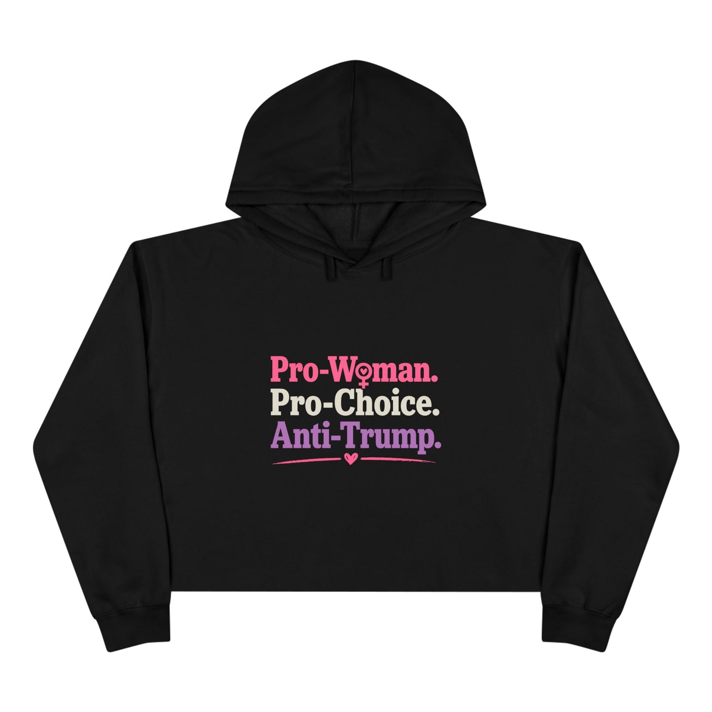 Pro-Woman Pro-Choice Anti-Trump Cropped Hoodie | Feminist Political Statement Crop Hoodie for Women