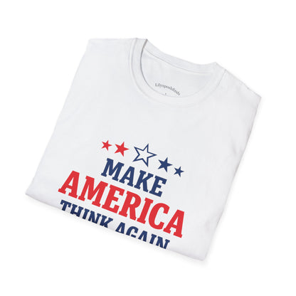Make America Think Again T-Shirt | Patriotic Red White Blue Graphic Tee Political Statement Shirt Unisex Soft Cotton Tee